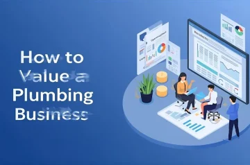 How to Value a Plumbing Business: The Complete 2025 Owner’s Guide